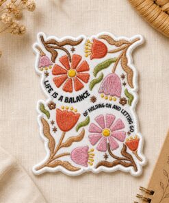 Custom Embroidered Life Is A Balance Of Holding On And Letting Go Iron On Floral Patch for Jacket Vest Hat